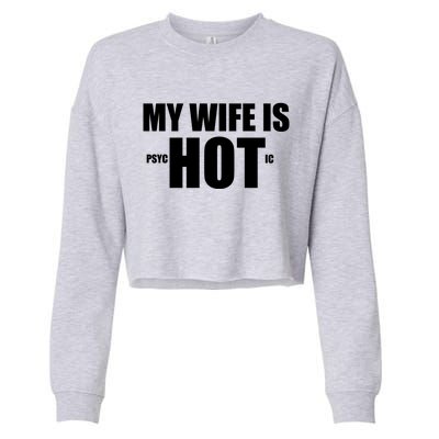 My Wife Is Psychotic (Hot) Funny Married Couples Cropped Pullover Crew