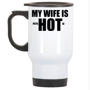 My Wife Is Psychotic (Hot) Funny Married Couples Stainless Steel Travel Mug