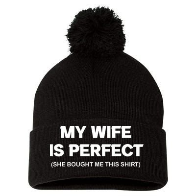 My Wife Is Perfect | Father's Day Gift Pom Pom 12in Knit Beanie