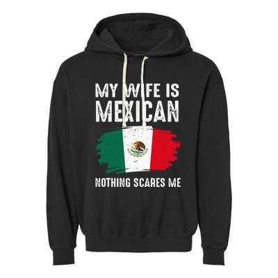 My Wife Is Mexican Nothing Scares Me Mexico Flag Proud Garment-Dyed Fleece Hoodie