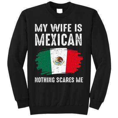 My Wife Is Mexican Nothing Scares Me Mexico Flag Proud Sweatshirt