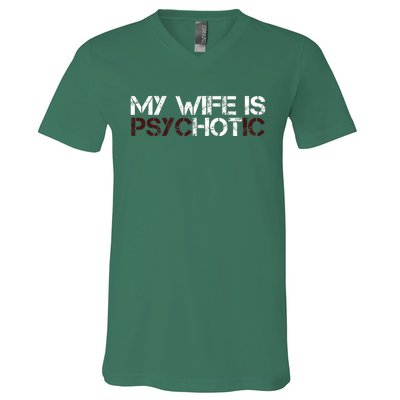 My Wife Is PsycHOTic Funny Sarcasm Design V-Neck T-Shirt