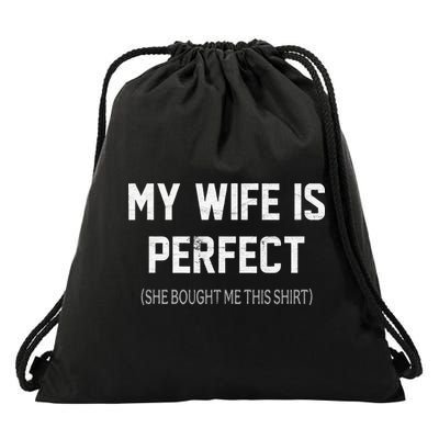 My Wife Is Perfect She Bought Me This Drawstring Bag