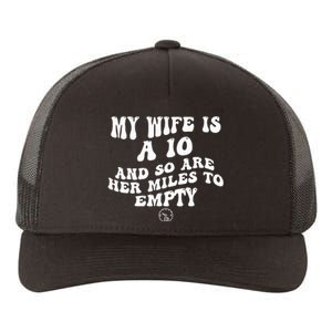 My Wife Is A 10 And So Are Her Miles To Empty Car Love Yupoong Adult 5-Panel Trucker Hat