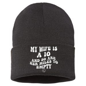 My Wife Is A 10 And So Are Her Miles To Empty Car Love Sustainable Knit Beanie