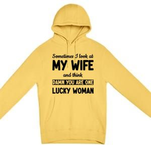 My Wife Is One Lucky Woman Funny Premium Pullover Hoodie