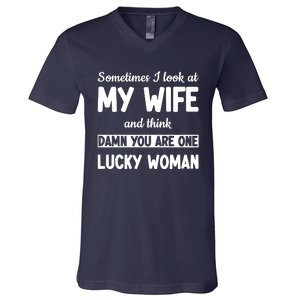 My Wife Is One Lucky Woman Funny V-Neck T-Shirt