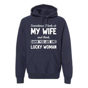 My Wife Is One Lucky Woman Funny Premium Hoodie