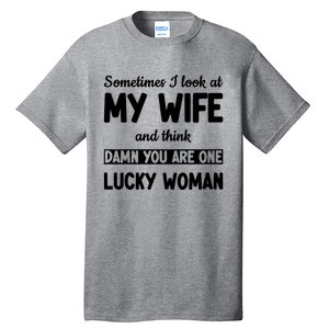 My Wife Is One Lucky Woman Funny Tall T-Shirt