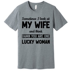 My Wife Is One Lucky Woman Funny Premium T-Shirt