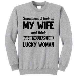 My Wife Is One Lucky Woman Funny Tall Sweatshirt