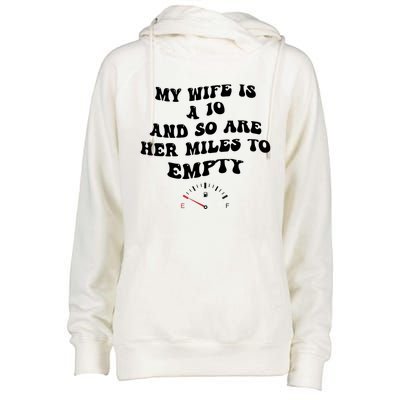 My Wife Is A 10 And So Are Her Miles To Empty Womens Funnel Neck Pullover Hood