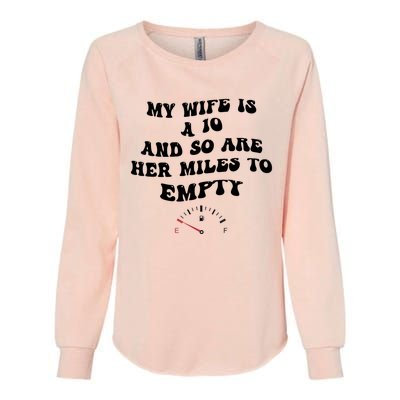 My Wife Is A 10 And So Are Her Miles To Empty Womens California Wash Sweatshirt