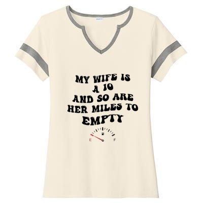 My Wife Is A 10 And So Are Her Miles To Empty Ladies Halftime Notch Neck Tee