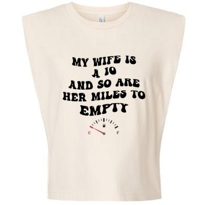 My Wife Is A 10 And So Are Her Miles To Empty Garment-Dyed Women's Muscle Tee