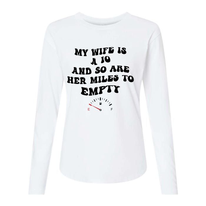 My Wife Is A 10 And So Are Her Miles To Empty Womens Cotton Relaxed Long Sleeve T-Shirt