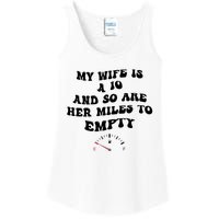 My Wife Is A 10 And So Are Her Miles To Empty Ladies Essential Tank