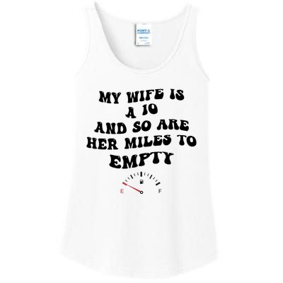 My Wife Is A 10 And So Are Her Miles To Empty Ladies Essential Tank