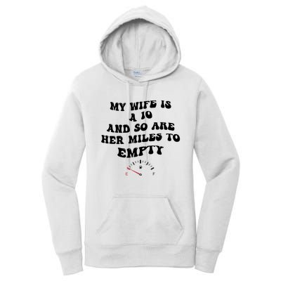 My Wife Is A 10 And So Are Her Miles To Empty Women's Pullover Hoodie