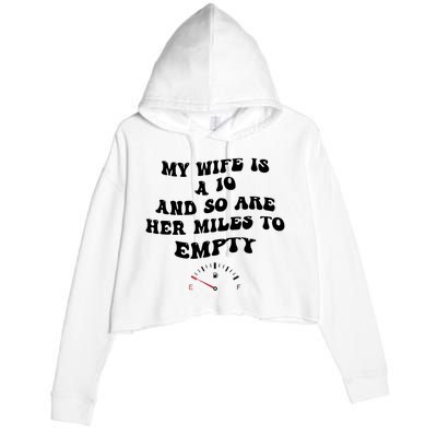 My Wife Is A 10 And So Are Her Miles To Empty Crop Fleece Hoodie