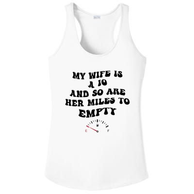 My Wife Is A 10 And So Are Her Miles To Empty Ladies PosiCharge Competitor Racerback Tank