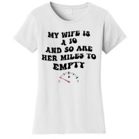 My Wife Is A 10 And So Are Her Miles To Empty Women's T-Shirt