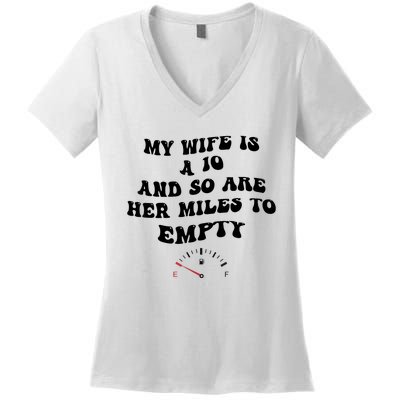 My Wife Is A 10 And So Are Her Miles To Empty Women's V-Neck T-Shirt