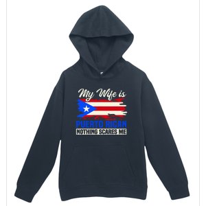 My Wife Is Puerto Rican Nothing Scares Me Urban Pullover Hoodie