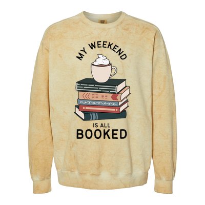 My Weekend Is All Booked Book Lovers Gifts Bookish Colorblast Crewneck Sweatshirt