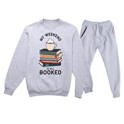 My Weekend Is All Booked Book Lovers Gifts Bookish Premium Crewneck Sweatsuit Set