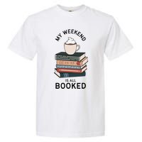 My Weekend Is All Booked Book Lovers Gifts Bookish Garment-Dyed Heavyweight T-Shirt