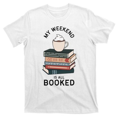 My Weekend Is All Booked Book Lovers Gifts Bookish T-Shirt