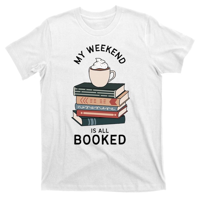 My Weekend Is All Booked Book Lovers Gifts Bookish T-Shirt