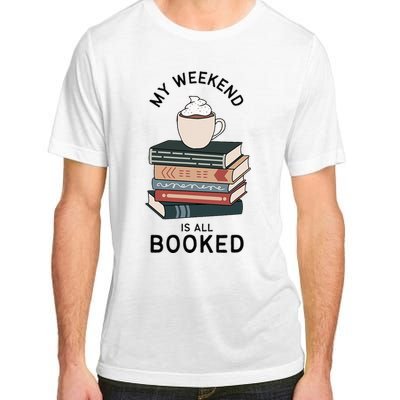 My Weekend Is All Booked Book Lovers Gifts Bookish Adult ChromaSoft Performance T-Shirt