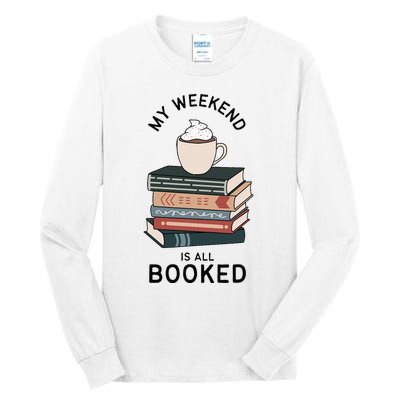 My Weekend Is All Booked Book Lovers Gifts Bookish Tall Long Sleeve T-Shirt