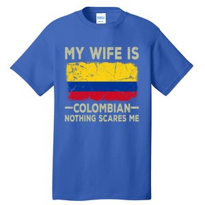 My Wife Is Colombian Nothing Scares Me Funny Husband Gift Tall T-Shirt