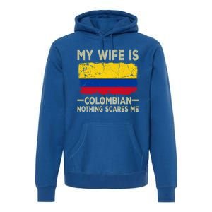 My Wife Is Colombian Nothing Scares Me Funny Husband Gift Premium Hoodie