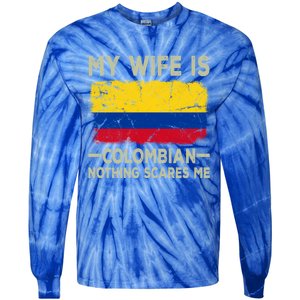 My Wife Is Colombian Nothing Scares Me Funny Husband Gift Tie-Dye Long Sleeve Shirt