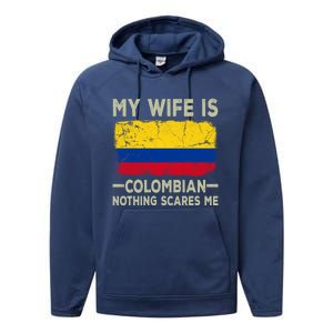 My Wife Is Colombian Nothing Scares Me Funny Husband Gift Performance Fleece Hoodie