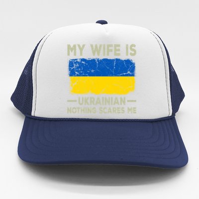 My Wife Is Ukrainian Nothing Scares Me Funny Husband Gift Trucker Hat