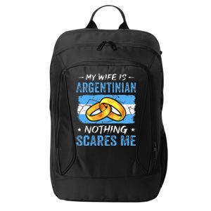 My Wife Is Argentinian Nothing Scares Me Argentina Husband City Backpack