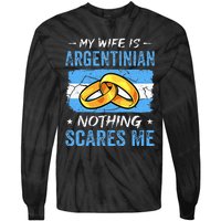 My Wife Is Argentinian Nothing Scares Me Argentina Husband Tie-Dye Long Sleeve Shirt