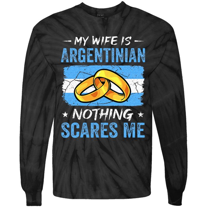 My Wife Is Argentinian Nothing Scares Me Argentina Husband Tie-Dye Long Sleeve Shirt