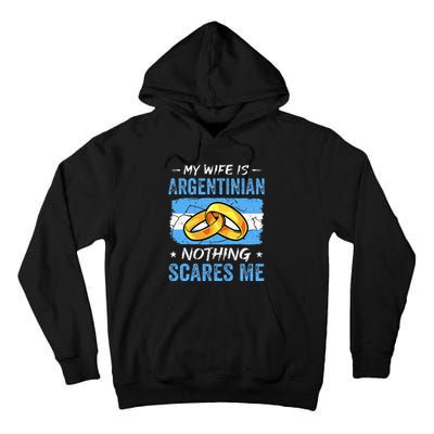 My Wife Is Argentinian Nothing Scares Me Argentina Husband Tall Hoodie