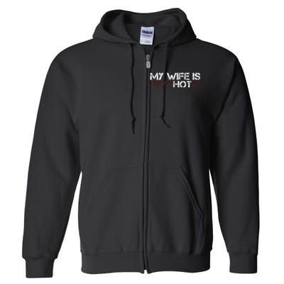 My Wife Is PsycHOTic Funny Sarcasm Design Full Zip Hoodie