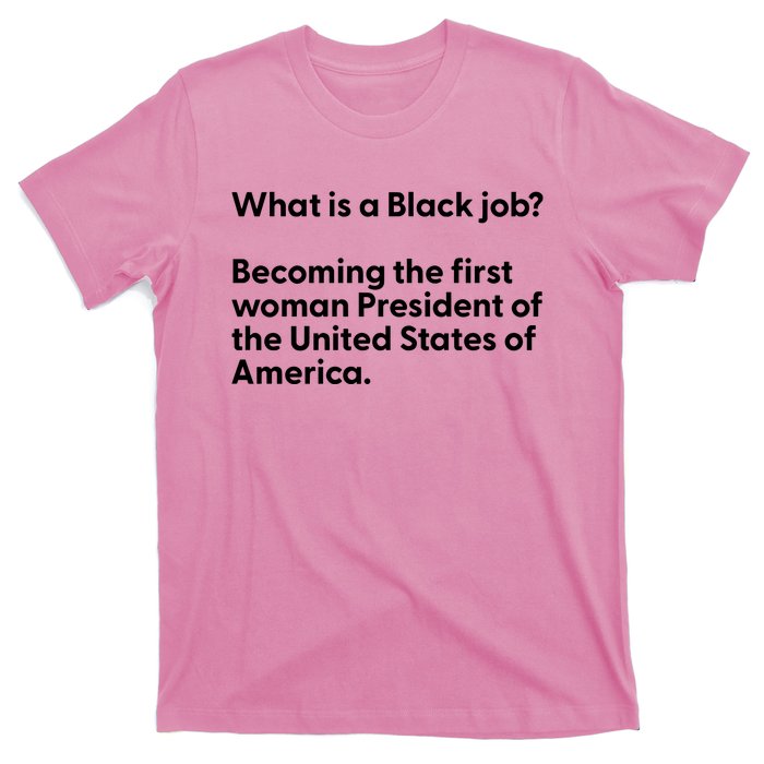 Messinabottle What Is A Black Job Becoming The First Woman President Of The Unit T-Shirt