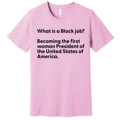 Messinabottle What Is A Black Job Becoming The First Woman President Of The Unit Premium T-Shirt