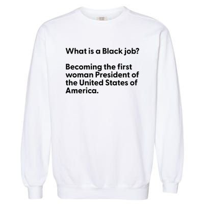 Messinabottle What Is A Black Job Becoming The First Woman President Of The Unit Garment-Dyed Sweatshirt