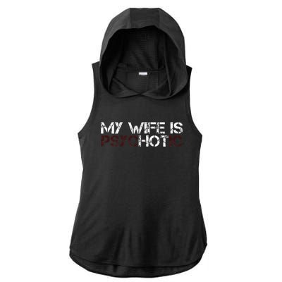 My Wife Is Psychotic Ladies PosiCharge Tri-Blend Wicking Draft Hoodie Tank