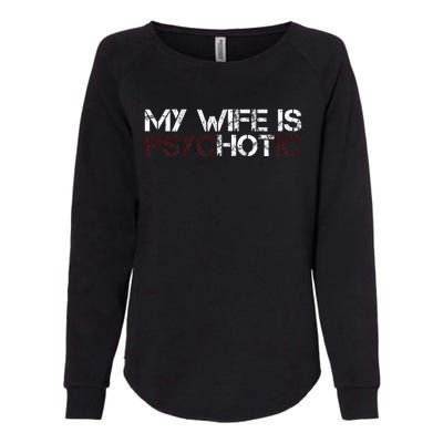 My Wife Is Psychotic Womens California Wash Sweatshirt